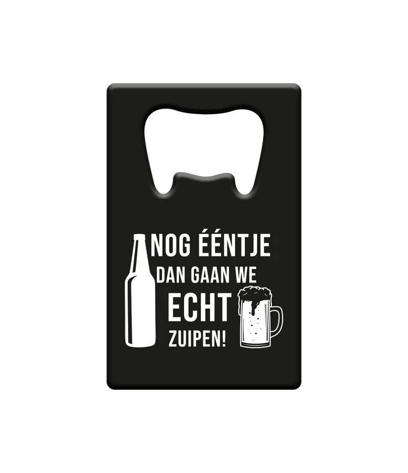 Bieropener Nog ƒŽntje En Dan Gaan We Echt Zuipen